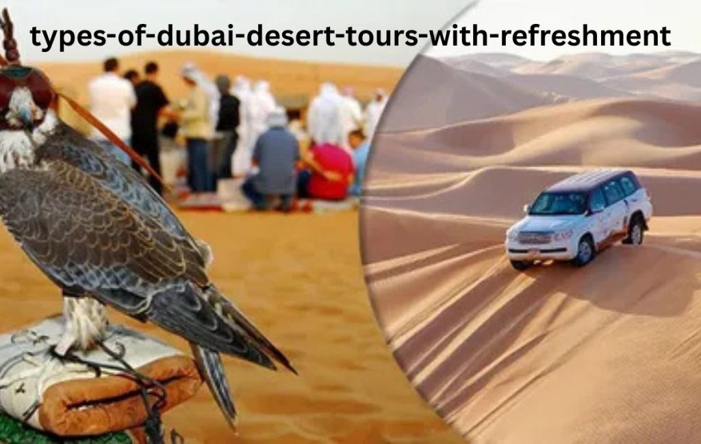 Types of Dubai Desert Tours with Refreshment