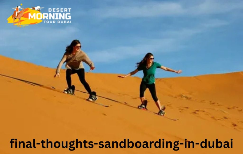 Final Thoughts-Sandboarding in Dubai 