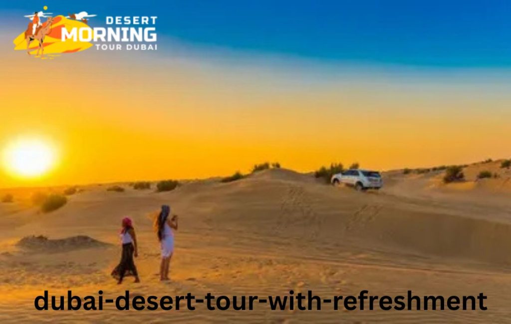 Dubai Desert Tour with Refreshment