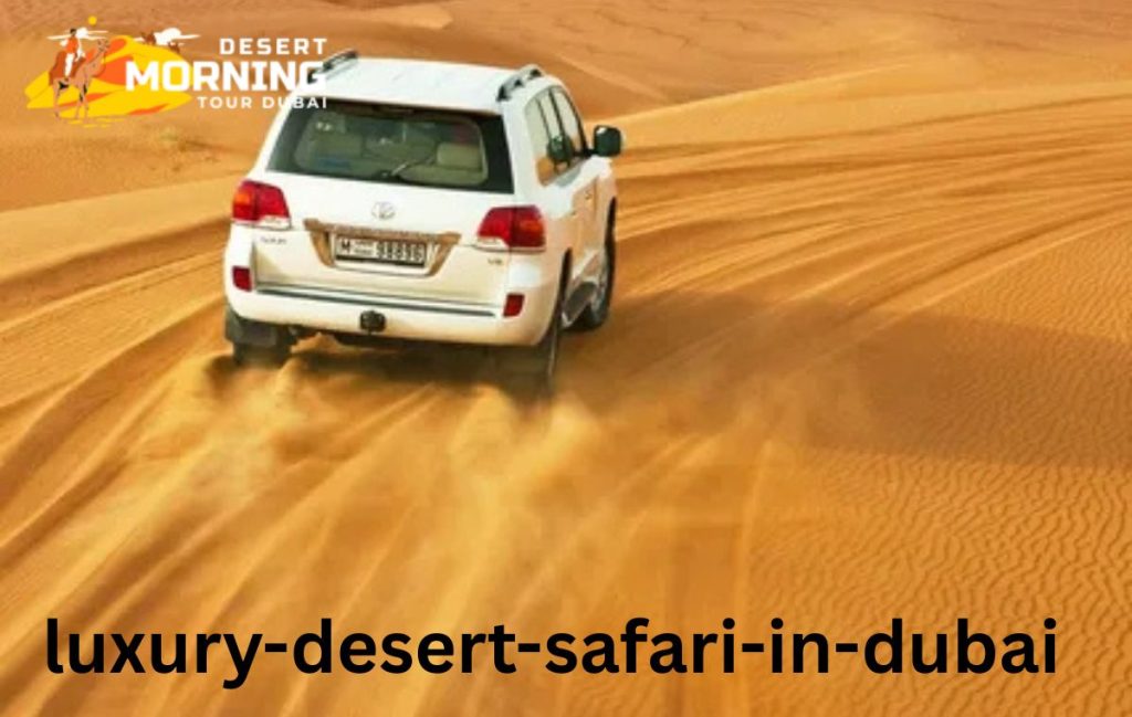 Luxury Desert Safari in Dubai