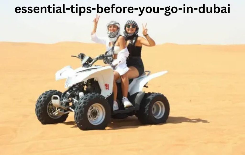 Essential Tips Before You Go in Dubai      