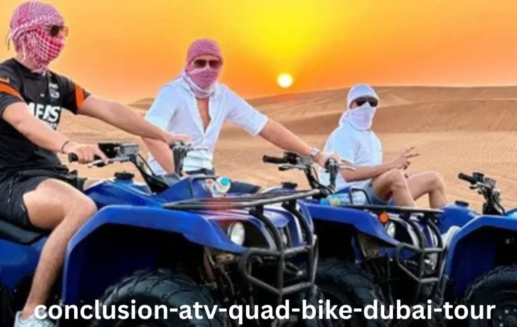 Conclusion-ATV Quad Bike Dubai Tour