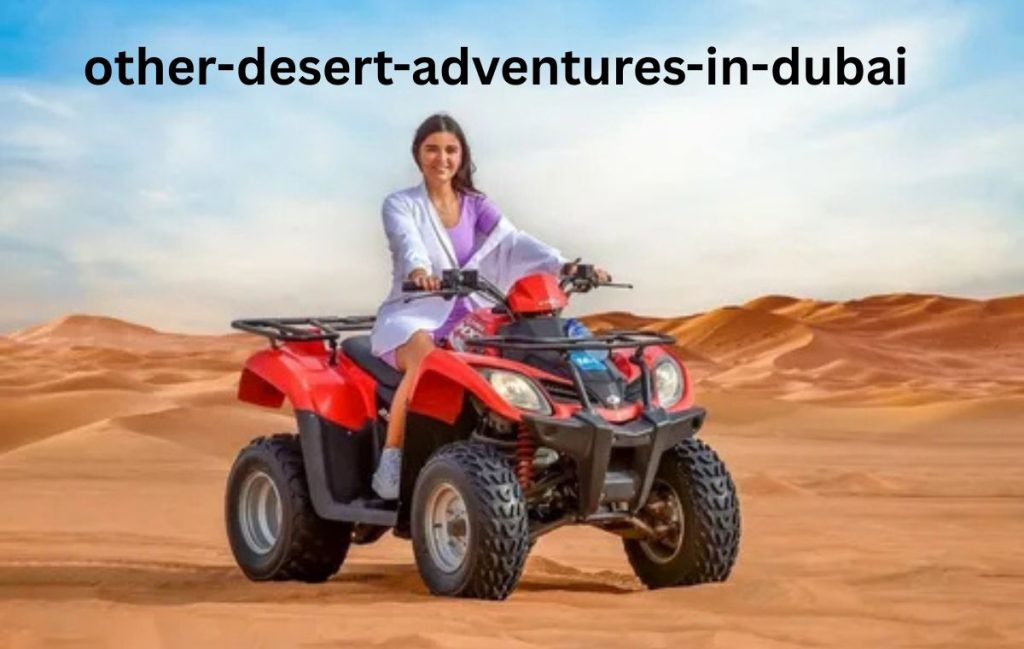 Other Desert Adventures in Dubai