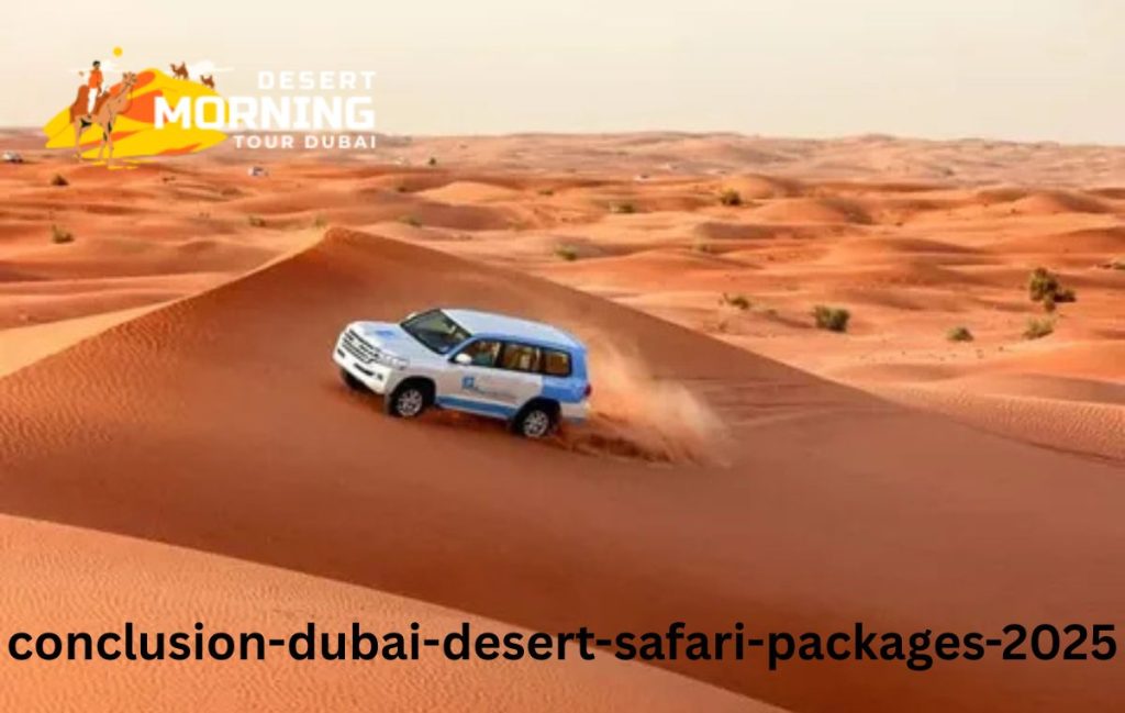 Conclusion-Dubai Desert Safari Packages 2025