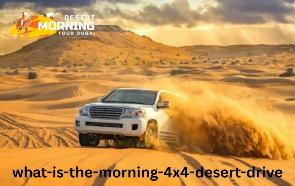 What is the Morning 4x4 Desert Drive?