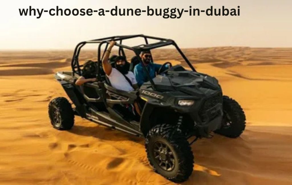 Why Choose a Dune Buggy in Dubai?