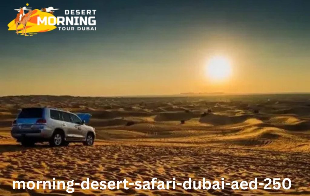 Morning Desert Safari Dubai AED 250